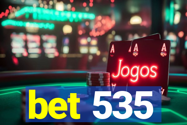 bet 535